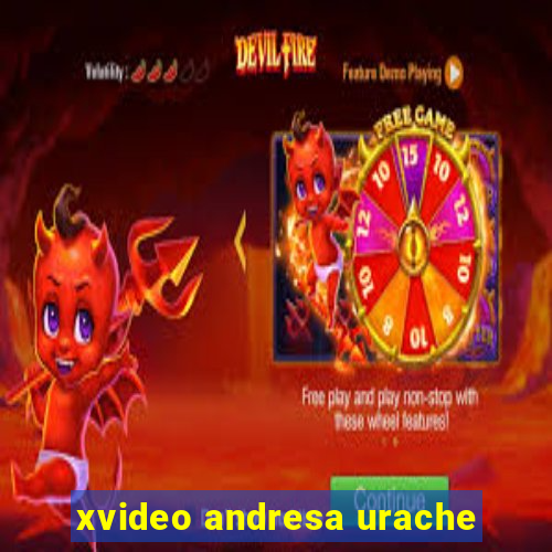 xvideo andresa urache